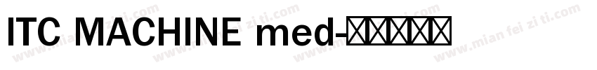 ITC MACHINE med字体转换